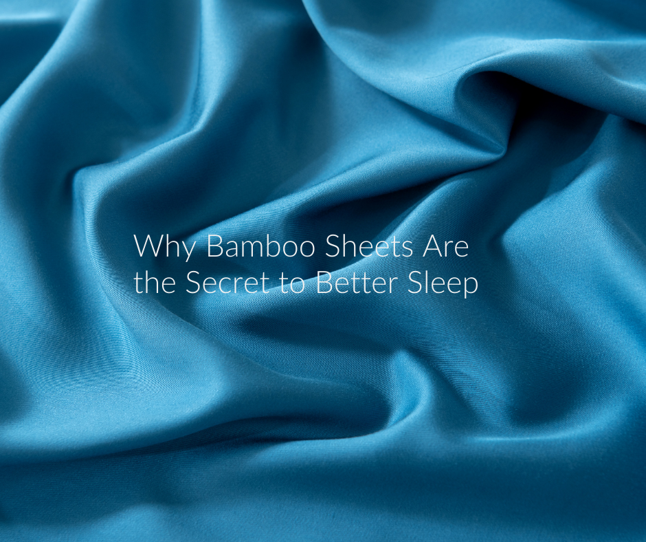 Why Bamboo Sheets Are the Secret to Better Sleep